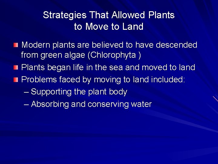 Strategies That Allowed Plants to Move to Land Modern plants are believed to have