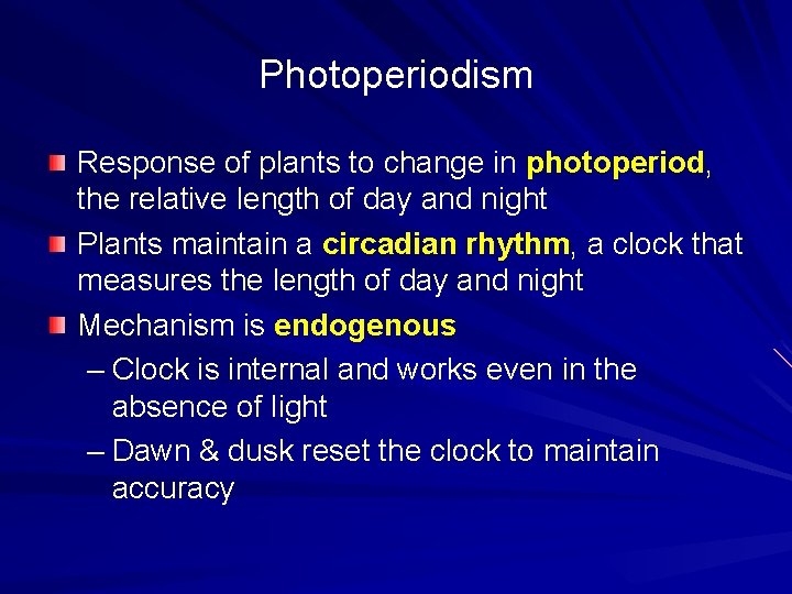 Photoperiodism Response of plants to change in photoperiod, the relative length of day and