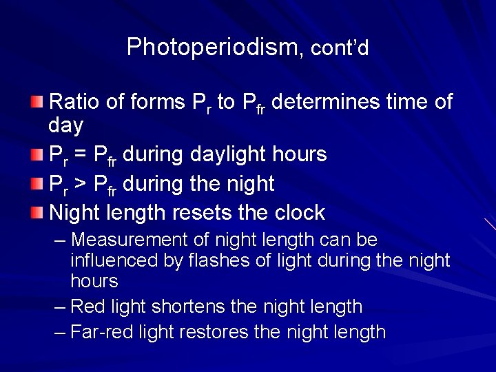 Photoperiodism, cont’d Ratio of forms Pr to Pfr determines time of day Pr =