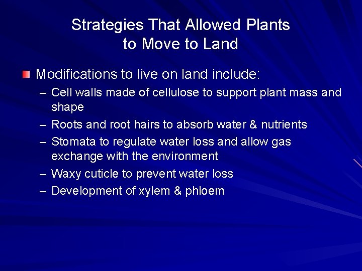 Strategies That Allowed Plants to Move to Land Modifications to live on land include: