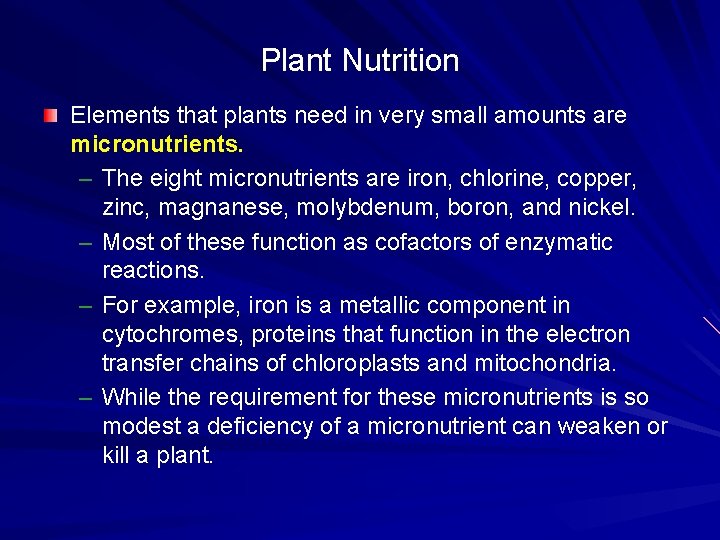 Plant Nutrition Elements that plants need in very small amounts are micronutrients. – The