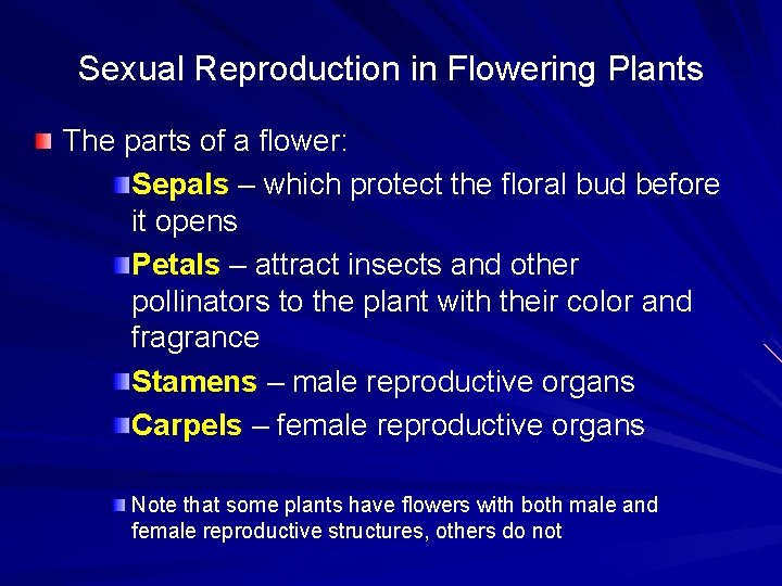 Sexual Reproduction in Flowering Plants The parts of a flower: Sepals – which protect