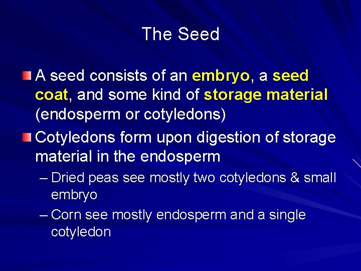 The Seed A seed consists of an embryo, a seed coat, and some kind