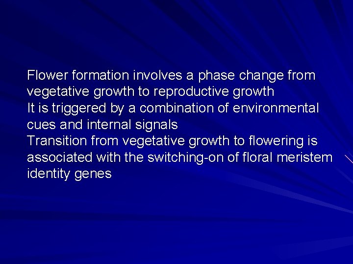 Flower formation involves a phase change from vegetative growth to reproductive growth It is