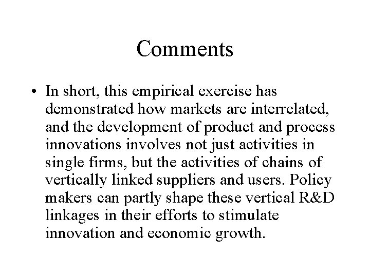 Comments • In short, this empirical exercise has demonstrated how markets are interrelated, and