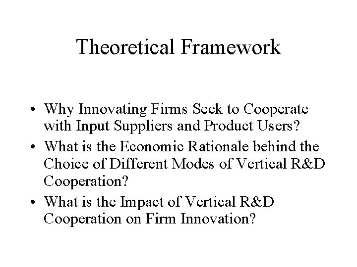 Theoretical Framework • Why Innovating Firms Seek to Cooperate with Input Suppliers and Product