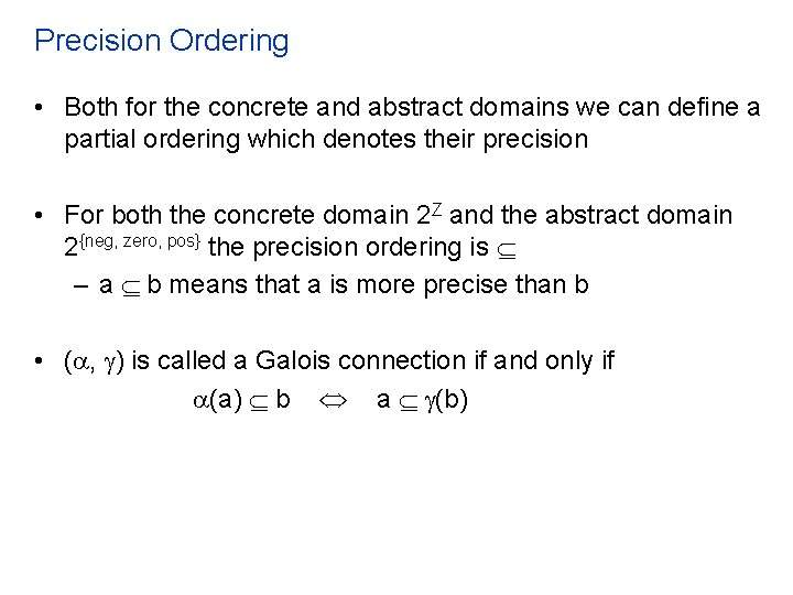 Precision Ordering • Both for the concrete and abstract domains we can define a