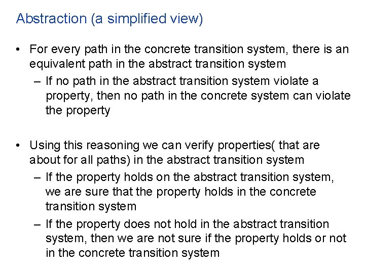 Abstraction (a simplified view) • For every path in the concrete transition system, there