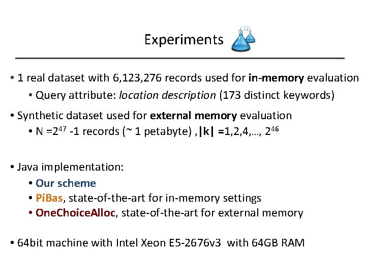 Experiments • 1 real dataset with 6, 123, 276 records used for in-memory evaluation