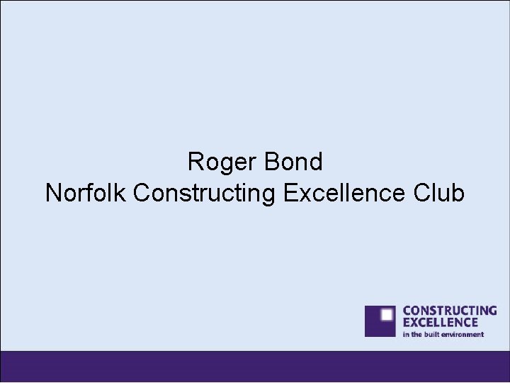 Roger Bond Norfolk Constructing Excellence Club 