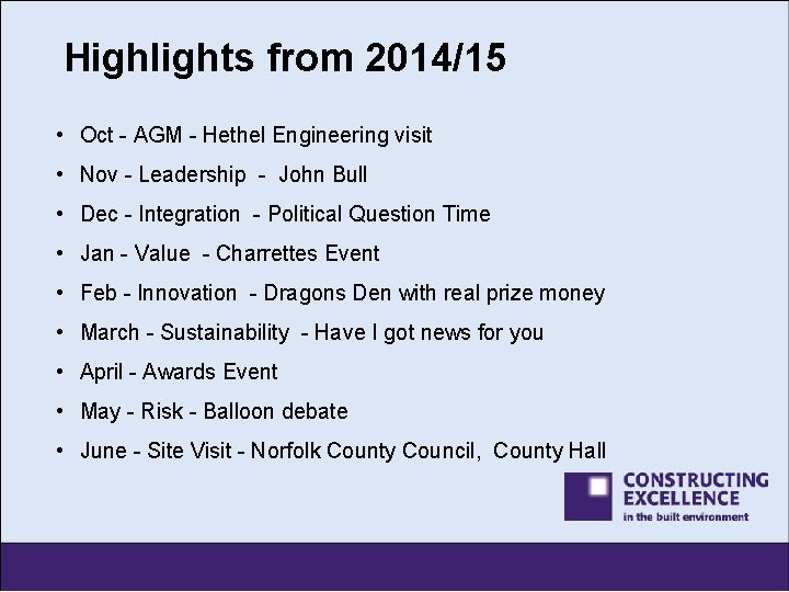 Highlights from 2014/15 • Oct - AGM - Hethel Engineering visit • Nov -