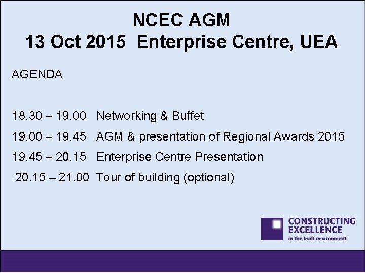 NCEC AGM 13 Oct 2015 Enterprise Centre, UEA AGENDA 18. 30 – 19. 00