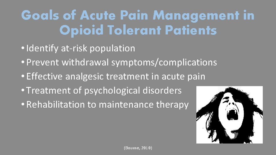 Goals of Acute Pain Management in Opioid Tolerant Patients • Identify at-risk population •