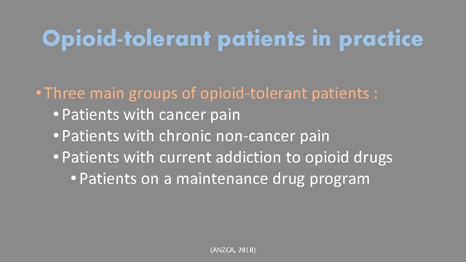 Opioid-tolerant patients in practice • Three main groups of opioid-tolerant patients : • Patients