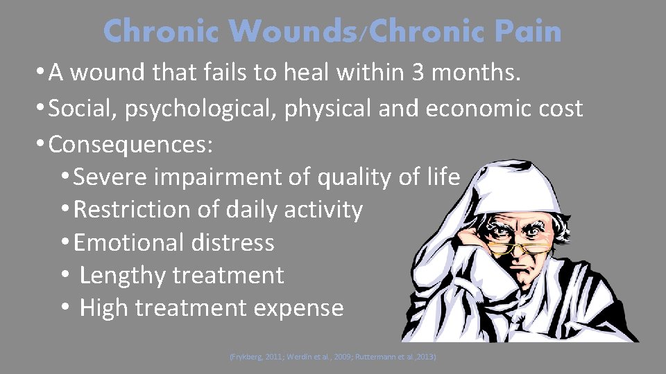Chronic Wounds/Chronic Pain • A wound that fails to heal within 3 months. •