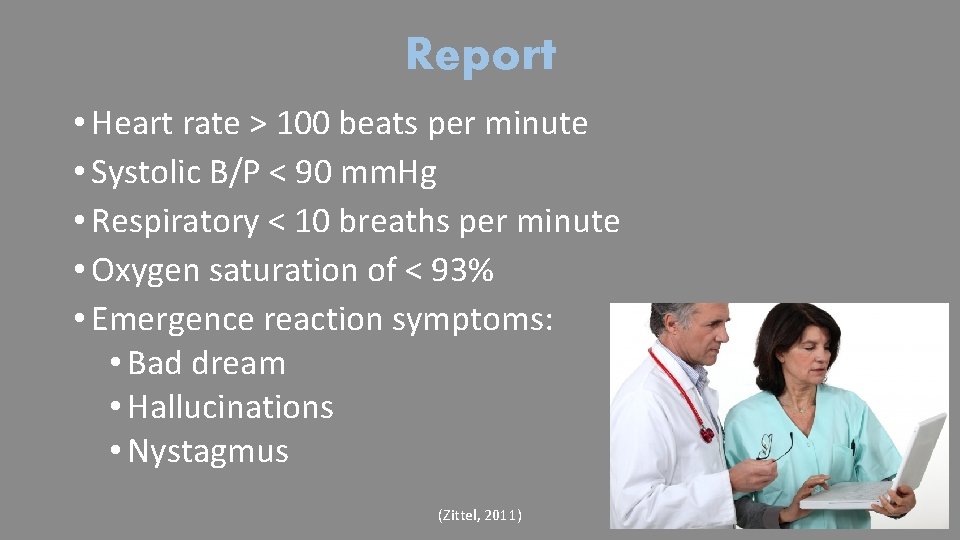 Report • Heart rate > 100 beats per minute • Systolic B/P < 90