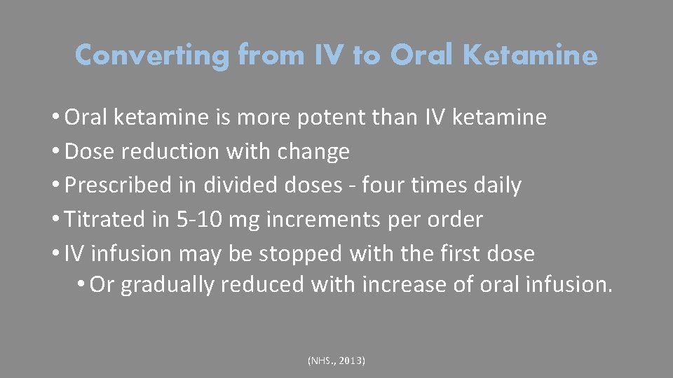 Converting from IV to Oral Ketamine • Oral ketamine is more potent than IV
