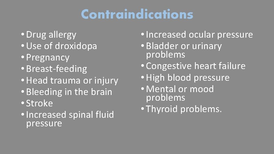 Contraindications • Drug allergy • Use of droxidopa • Pregnancy • Breast-feeding • Head