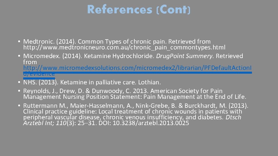 References (Cont) • Medtronic. (2014). Common Types of chronic pain. Retrieved from http: //www.