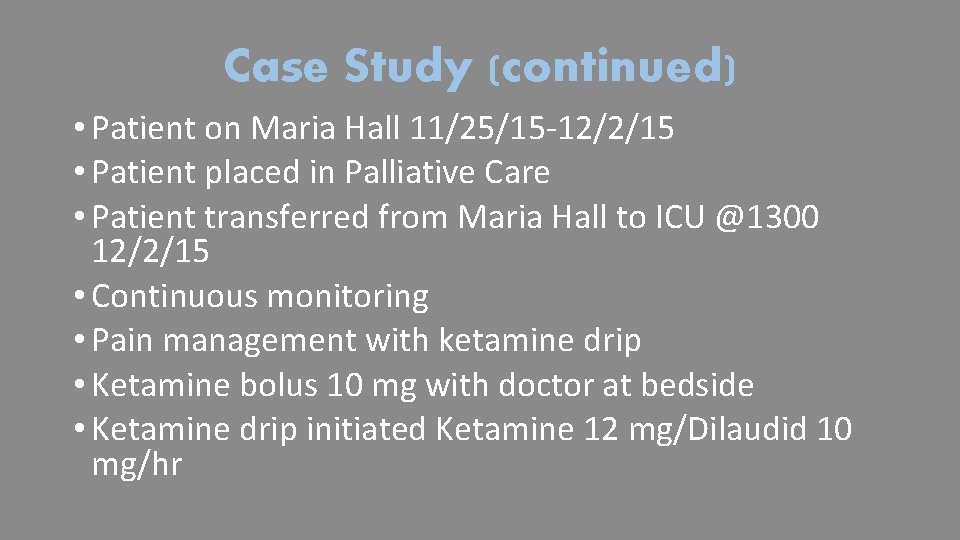 Case Study (continued) • Patient on Maria Hall 11/25/15 -12/2/15 • Patient placed in