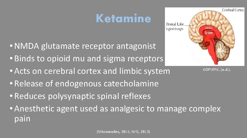 Ketamine • NMDA glutamate receptor antagonist • Binds to opioid mu and sigma receptors