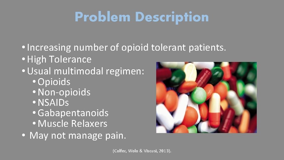 Problem Description • Increasing number of opioid tolerant patients. • High Tolerance • Usual