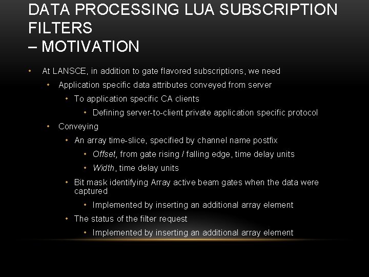 DATA PROCESSING LUA SUBSCRIPTION FILTERS – MOTIVATION • At LANSCE, in addition to gate