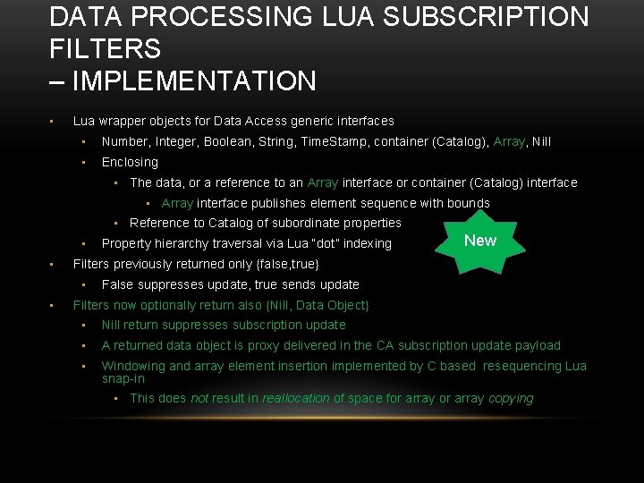 DATA PROCESSING LUA SUBSCRIPTION FILTERS – IMPLEMENTATION • Lua wrapper objects for Data Access