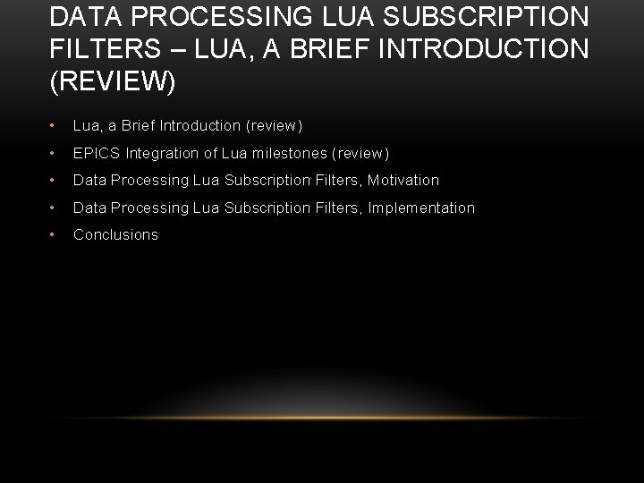 DATA PROCESSING LUA SUBSCRIPTION FILTERS – LUA, A BRIEF INTRODUCTION (REVIEW) • Lua, a