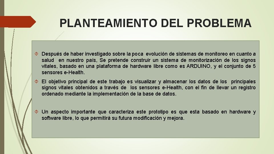 PLANTEAMIENTO DEL PROBLEMA Después de haber investigado sobre la poca evolución de sistemas de