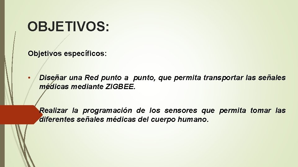 OBJETIVOS: Objetivos específicos: • Diseñar una Red punto a punto, que permita transportar las