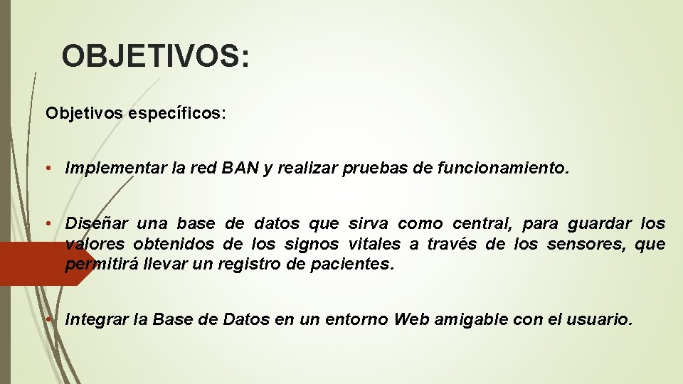 OBJETIVOS: Objetivos específicos: • Implementar la red BAN y realizar pruebas de funcionamiento. •