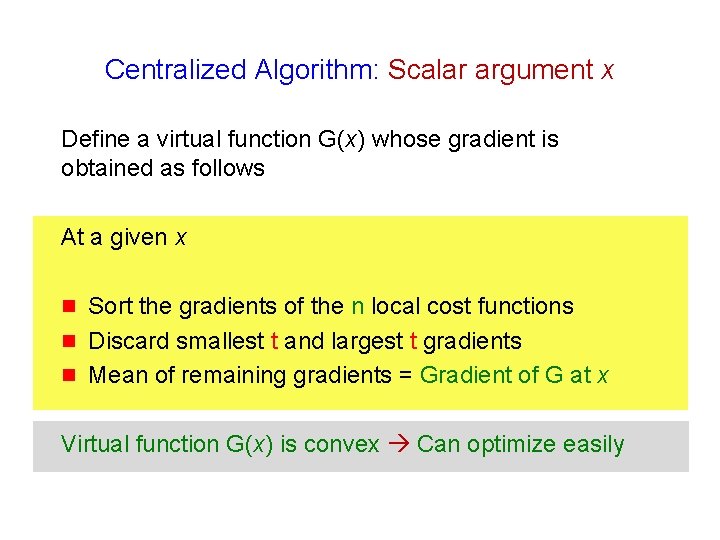 Centralized Algorithm: Scalar argument x Define a virtual function G(x) whose gradient is obtained