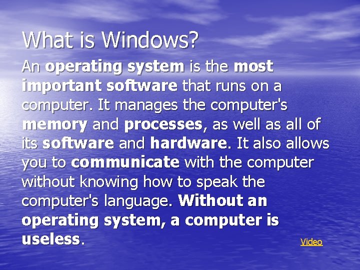 What is Windows? An operating system is the most important software that runs on