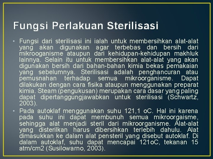 Fungsi Perlakuan Sterilisasi • Fungsi dari sterilisasi ini ialah untuk membersihkan alat-alat yang akan