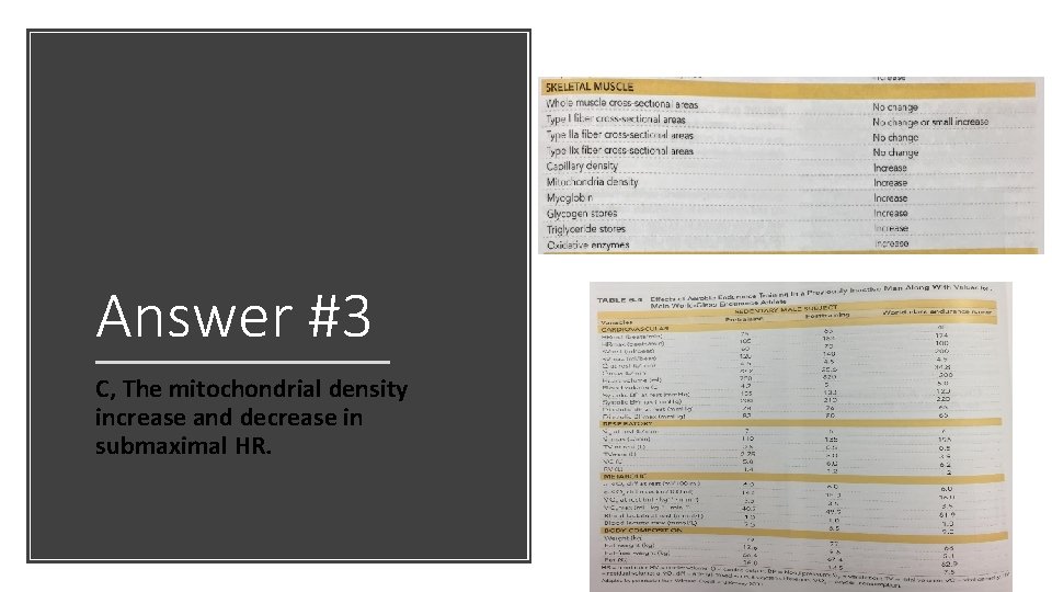Answer #3 C, The mitochondrial density increase and decrease in submaximal HR. 
