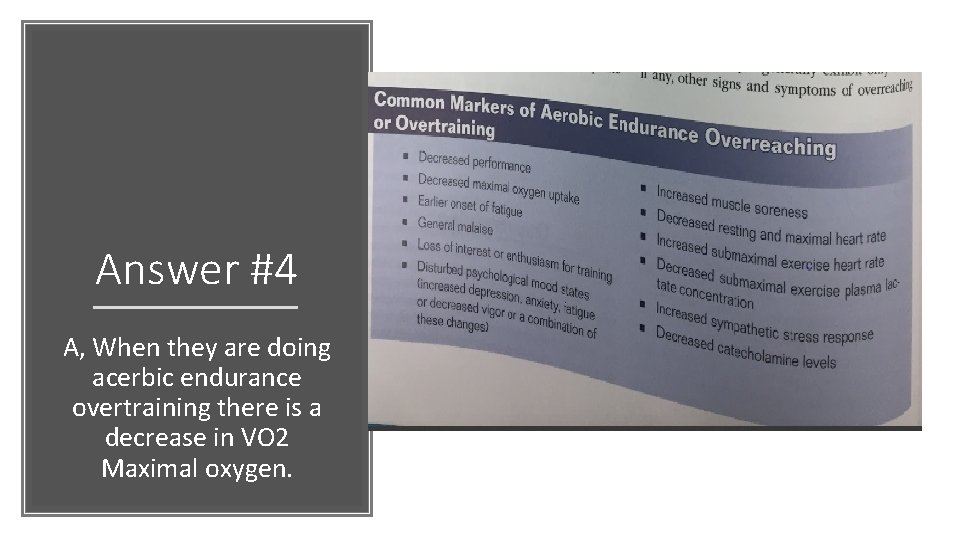 Answer #4 A, When they are doing acerbic endurance overtraining there is a decrease