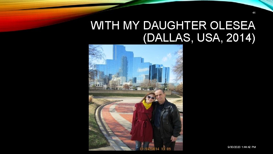 41 WITH MY DAUGHTER OLESEA (DALLAS, USA, 2014) 9/30/2020 1: 44: 42 PM 
