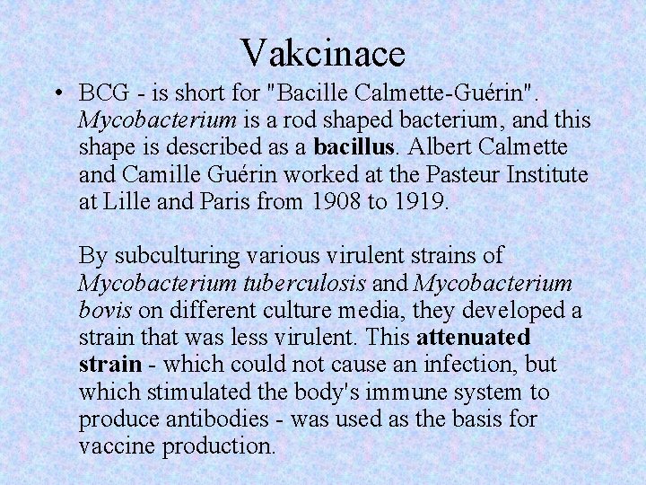 Vakcinace • BCG - is short for "Bacille Calmette-Guérin". Mycobacterium is a rod shaped