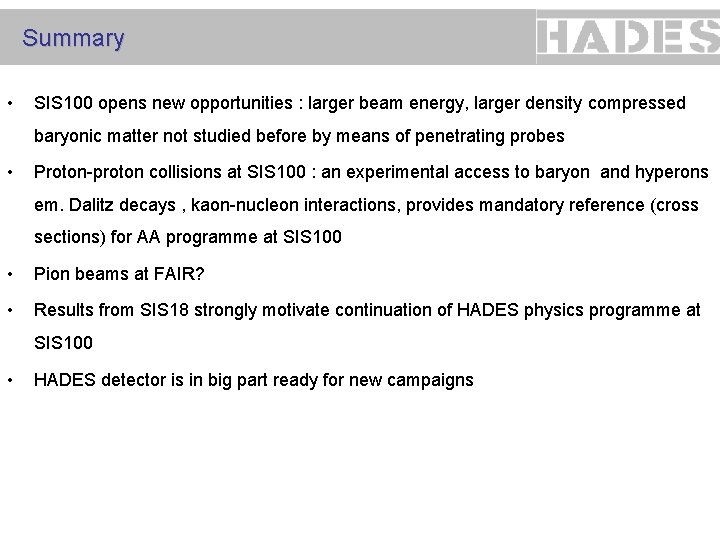 Summary • SIS 100 opens new opportunities : larger beam energy, larger density compressed