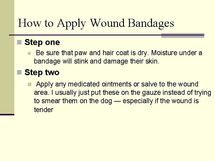 How to Apply Wound Bandages n Step one n Be sure that paw and