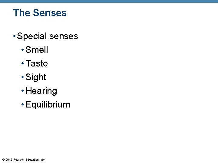 The Senses • Special senses • Smell • Taste • Sight • Hearing •