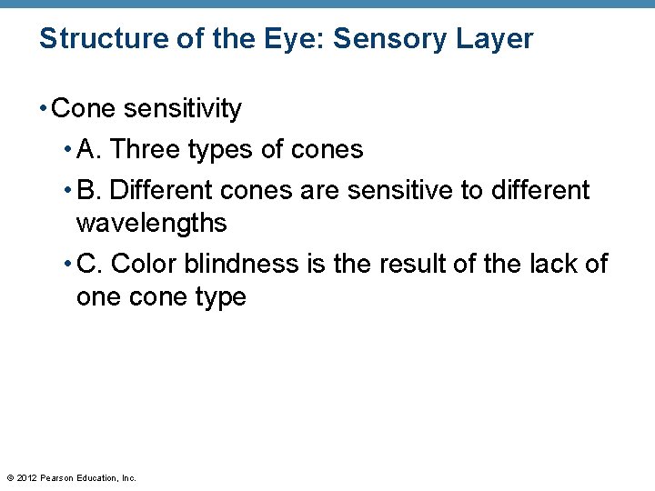 Structure of the Eye: Sensory Layer • Cone sensitivity • A. Three types of