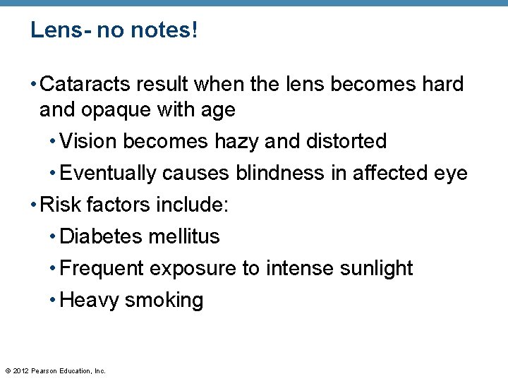 Lens- no notes! • Cataracts result when the lens becomes hard and opaque with