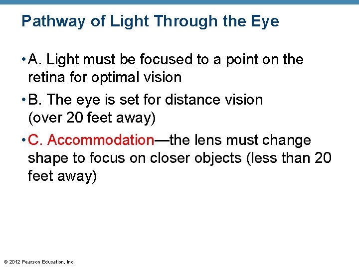 Pathway of Light Through the Eye • A. Light must be focused to a