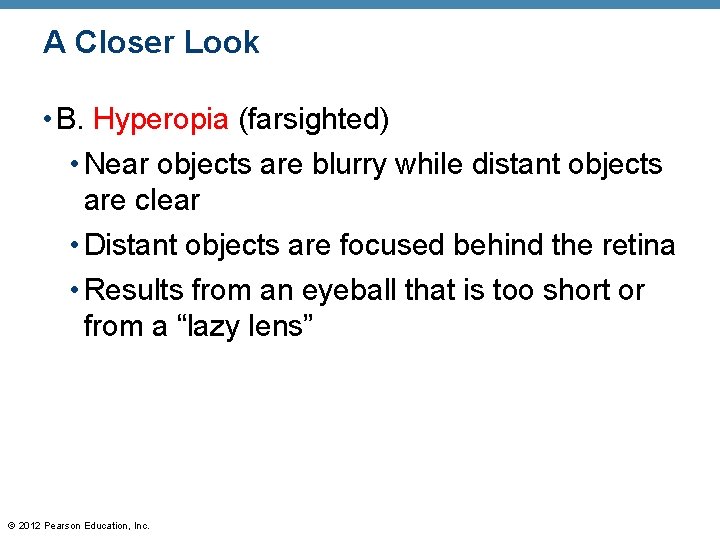 A Closer Look • B. Hyperopia (farsighted) • Near objects are blurry while distant