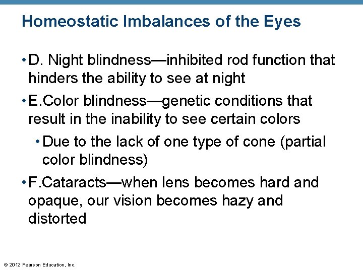Homeostatic Imbalances of the Eyes • D. Night blindness—inhibited rod function that hinders the