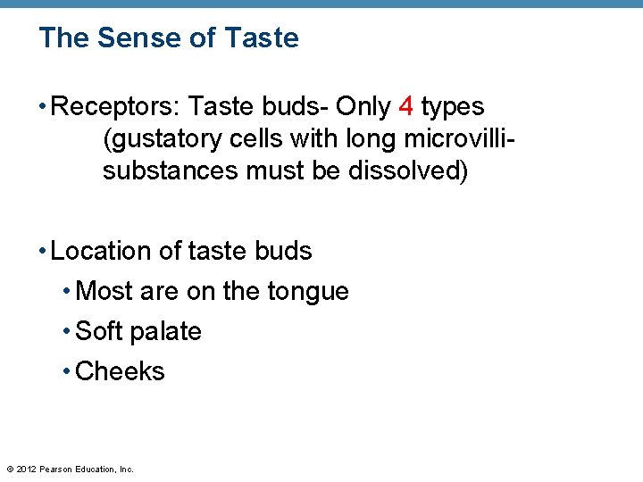 The Sense of Taste • Receptors: Taste buds- Only 4 types (gustatory cells with