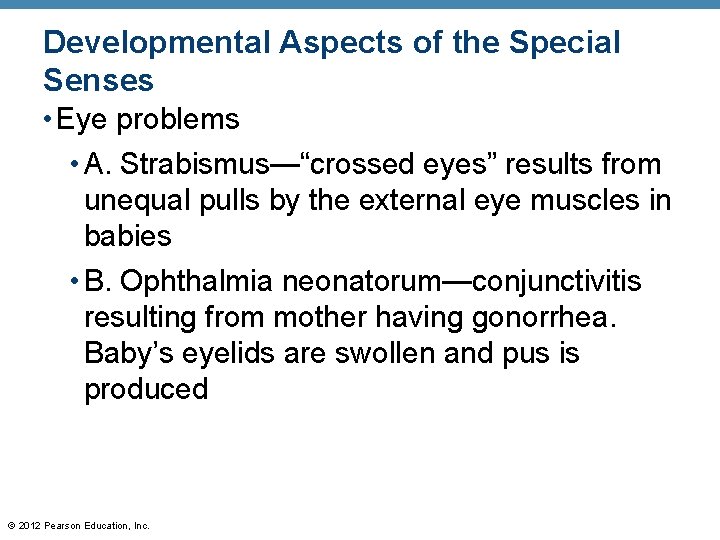 Developmental Aspects of the Special Senses • Eye problems • A. Strabismus—“crossed eyes” results