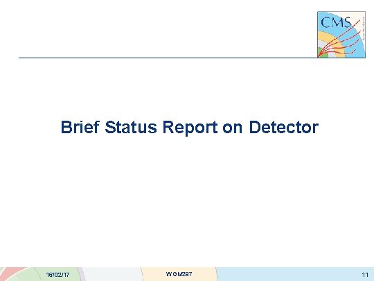 Brief Status Report on Detector 16/02/17 WGM 297 11 